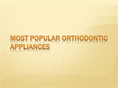 Ppt Most Popular Orthodontic Appliances Powerpoint Presentation Free Download Id8454102