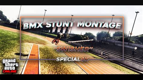 Gta V Bmx Stunt Montage Sp Cial K Swisher Youtube