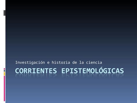 PPT Corrientes Epistemológicas DOKUMEN TIPS