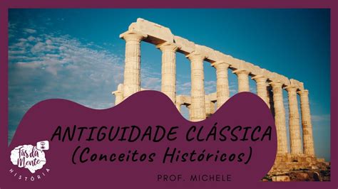 Quais Valores Da Antiguidade Clássica Os Humanistas Procuraram Resgatar - O QUE É ANTIGUIDADE CLÁSSICA? Ensino Fundamental - YouTube