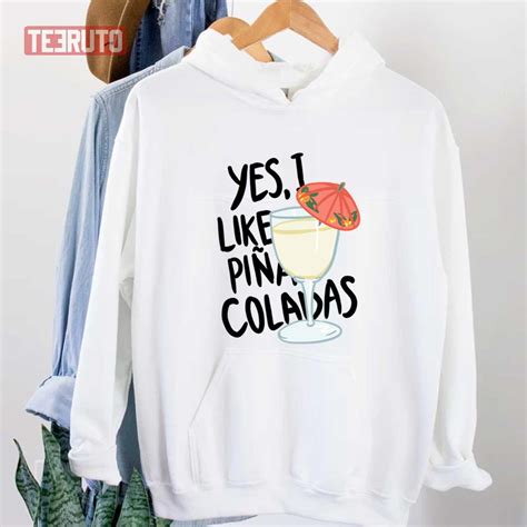 Yes I Like Pina Colada Song Unisex T Shirt Teeruto