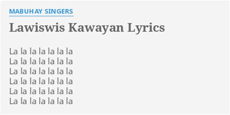 Lawiswis Kawayan Lyrics By Mabuhay Singers La La La La