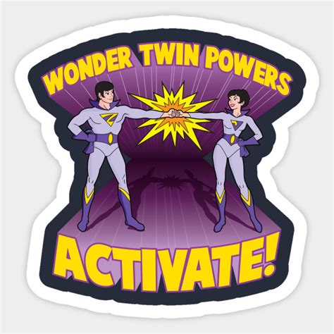 Wonder Twin Powers Activate Wonder Twins Sticker Teepublic