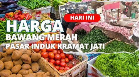 Harga Bawang Merah Pasar Induk Kramat Jati Hari Ini 2024 Dapurawit Id