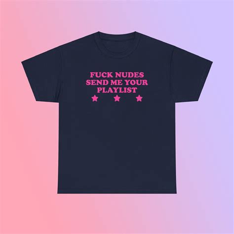 Fuck Nudes Send Me Your Playlist Unisex Heavy Cotton Tee Y K Iconic