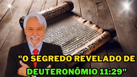 O Segredo Revelado de Deuteronômio 11 29 Pr Juanribe Pagliarin