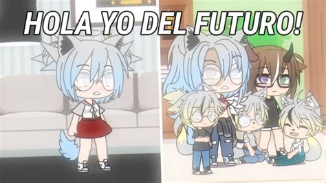 Hola Yo Del Futuro Meme Gl Its Missakys Gacha Youtube