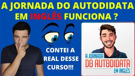 A Jornada do Autodidata em Inglês funciona mostrei a Verdade sobre