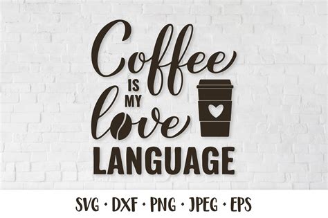 Coffee Is My Love Language Svg Graphic By Labelezoka Creative Fabrica