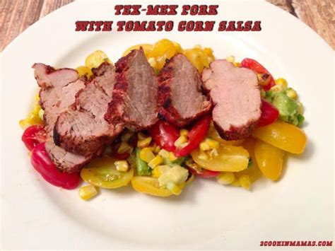 Grilled Tex Mex Pork With Tomato Corn Salsa Recipe Full Meal