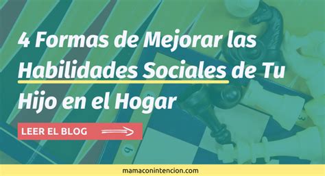 Mamá Con Intención 4 Formas De Mejorar Las Habilidades Sociales De Tu