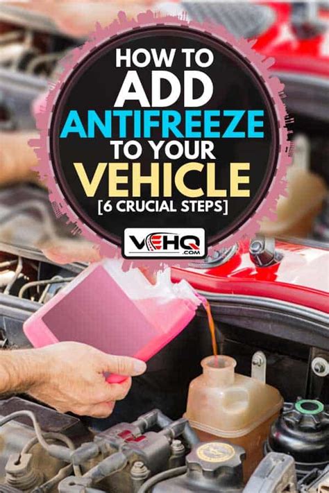 How To Add Antifreeze To Your Vehicle [6 Crucial Steps]