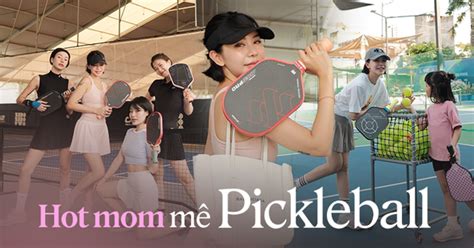 Hot Mom H T M T K Chuy N V Pickleball H I Ch Em A Con N Tr Ng Xong R Nhau I T P Cu I