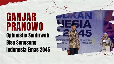 Ganjar Pranowo Optimistis Santriwati Bisa Songsong Indonesia Emas 2045