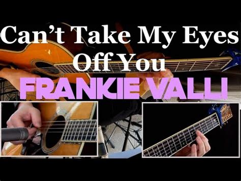 Can T Take My Eyes Off You Frankie Valli Fingerstyle Guitar YouTube