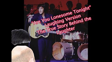 Elvis Presley Are You Lonesome Tonight Laughing Version The True