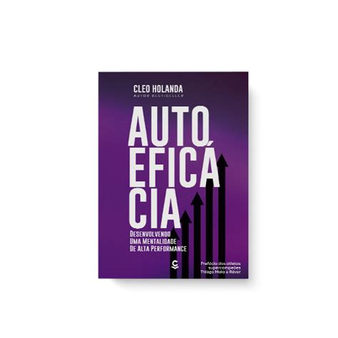 Livro Autoeficácia Desenvolvendo Uma Mentalidade De Alta Performance