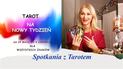 Tarot Tygodniowyod Maja Do Czerwca Dla Wszystkich Znak W Youtube