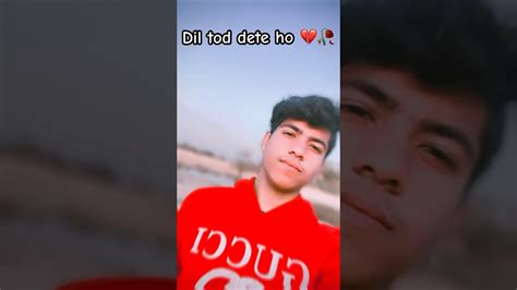 Har Baar Dil Tod Dete Ho 💔🥀 Gys Jo Aapne Bola Aa Gyi H Video Dil