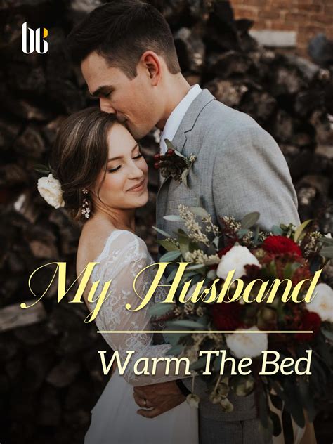 My Husband, Warm The Bed Novel Full Story | Book - BabelNovel