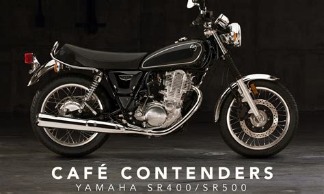 Cafe Contenders - Yamaha SR400 and SR500 - Return of the Cafe Racers