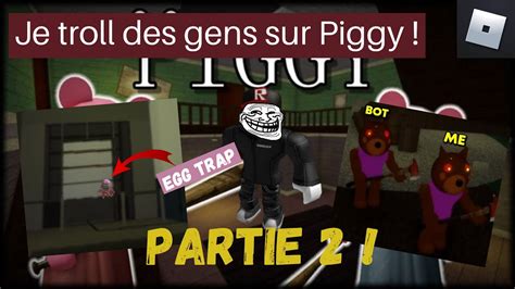 Je Troll Des Gens Sur Roblox Piggy Partie 2 YouTube