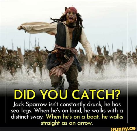 Did You Catch Jack Sparrow Isnt Constantly Drunk He Has Sea Legs