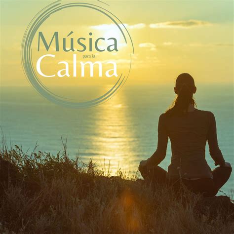 Música Para La Calma Recopilación De Música Relajada Para La