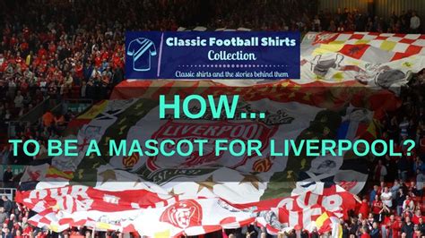 How To Be A Mascot For Liverpool? (Revealed)