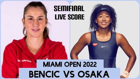 Belinda Bencic Vs Naomi Osaka Miami Open Live Score Youtube