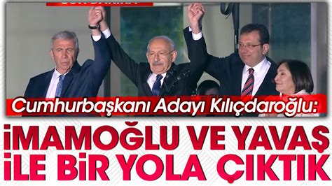 Cumhurbaşkanı Adayı Kılıçdaroğlu İmamoğlu ve Yavaş la bir yola çıktık