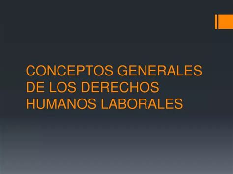 Ppt Conceptos Generales De Los Derechos Humanos Laborales Powerpoint