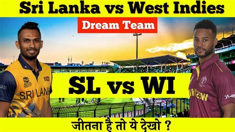 Sri Lanka Vs West Indies Dream11 Prediction Sl Vs Wi Dream11 Team