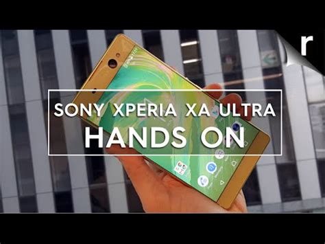 Sony Xperia XA Ultra Hands On With Sony S 6 Inch Phablet YouTube