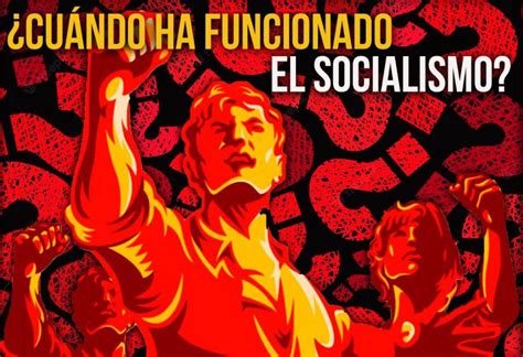 Cu Ndo Ha Funcionado El Socialismo El Montonero