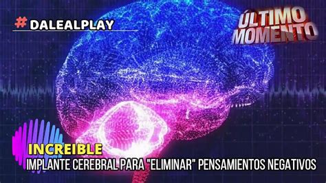 Implante Cerebral Que Elimina Los Pensamientos Negativos Y Trata La