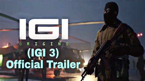 Igi 3 Origins Official Trailer Youtube