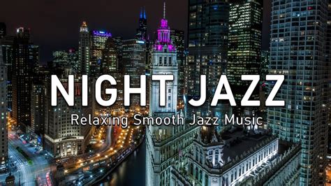 Chicago Night Jazz Relaxing Smooth Piano Jazz And Tender Jazz Music