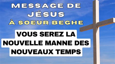 Vous Serez La Nouvelle Manne Des Nouveaux Temps Message De J Sus Christ