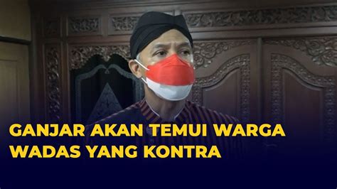 Ganjar Pranowo Akan Temui Warga Wadas Yang Kontra YouTube