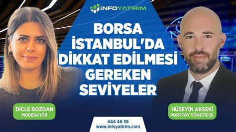 Borsa Stanbulda Dikkat Edilmesi Gereken Seviyeleri H Seyin Akseki