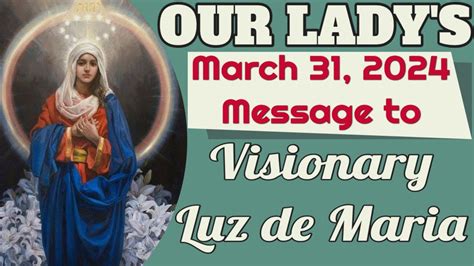 Our Lady S Message To Luz De Maria For March Youtube