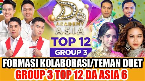 TEMAN DUET TOP 12 GROUP 3 DA ASIA 6 MALAM INI SIAPAKAH YANG AKAN