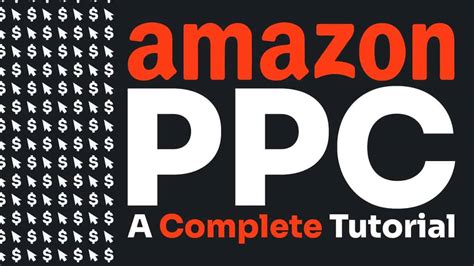 Amazon Ppc A Complete Tutorial For Advertising Success Brand