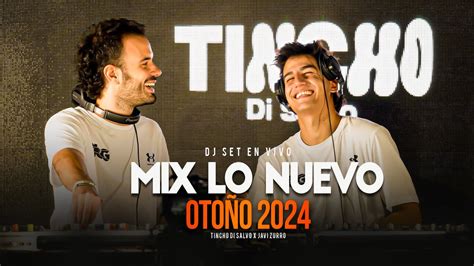 MIX LO NUEVO OTOÑO 2024 DJ SET EN VIVO TINCHO DI SALVO JAVI ZURRO