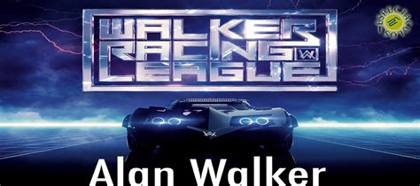 Alan Walker Lanz Su Ep Walker Raing League Los Revista