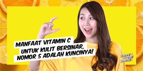 Manfaat Vitamin C Untuk Kulit Bersinar Nomor Adalah Kuncinya