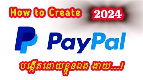 How To Create Paypal Account Singapore របៀបបង្កើត Paypal ងាយៗ 2024