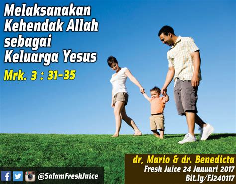 Fresh Juice 24 Januari 2017 Mrk 3 31 35 Melaksanakan Kehendak Allah Sebagai Keluarga Yesus