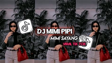 DJ MIMI PIPI VIRAL TIK TOK MIMI SAYANG PIPI COCOK BUAT SANTAI YouTube